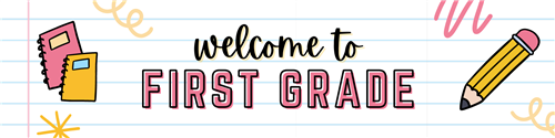Welcome to First Grade